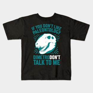 DIMETRODON'T TALK TO ME Kids T-Shirt